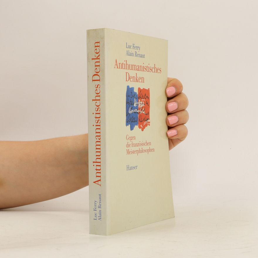 Luc Ferry Antihumanistisches Denken