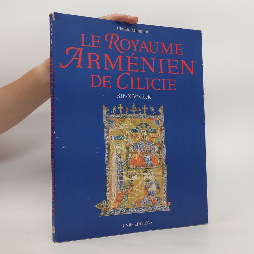 Claude Mutafian Le royaume arménien de Cilicie