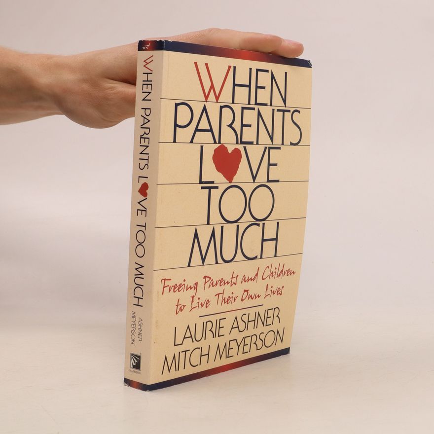 Laurie Ashner When Parents Love Too Much