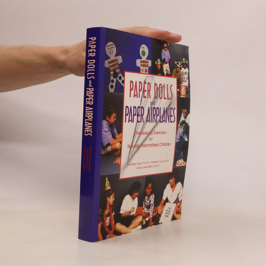 Liana Lowenstein Paper Dolls and Paper Airplanes. Therapeutic Exercises for Sexually Traumatized Children