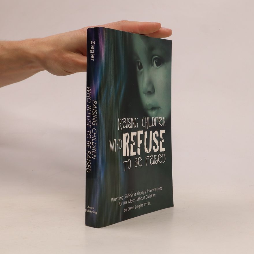 Dave Ziegler Raising Children who Refuse to be Raised