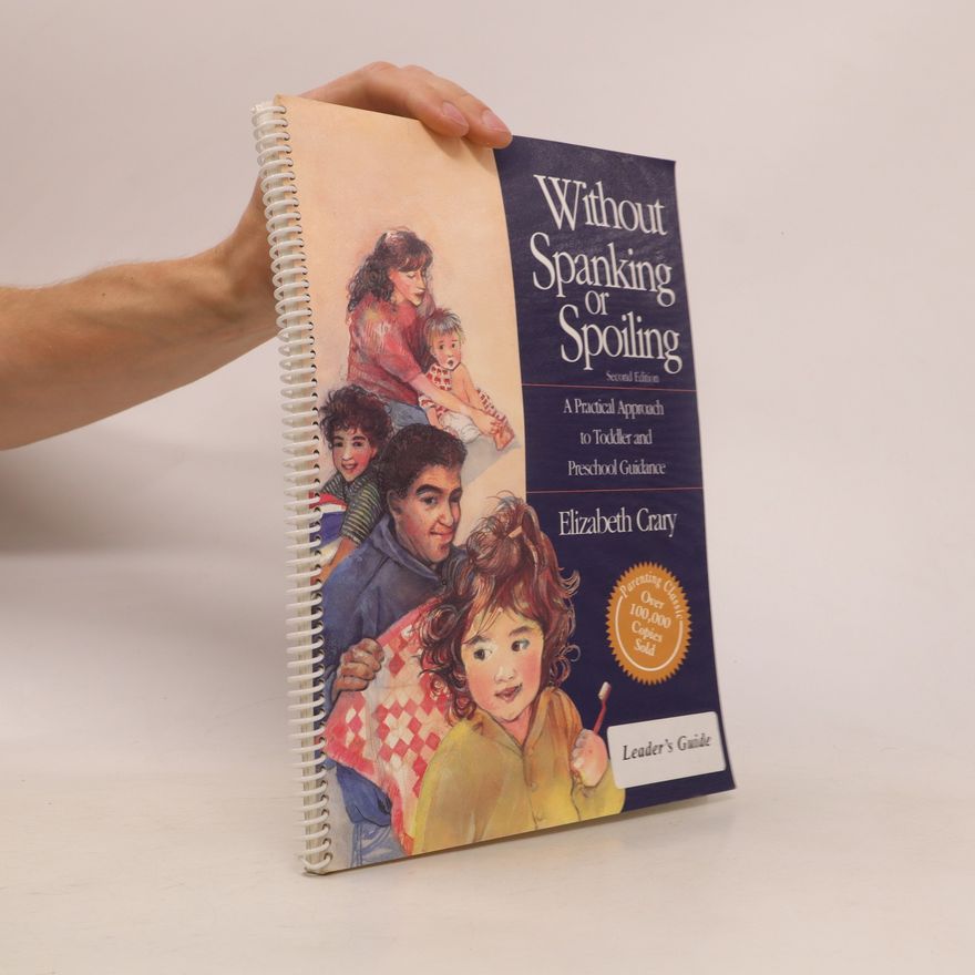 Elizabeth Crary Without Spanking Or Spoiling. Leader's Guide