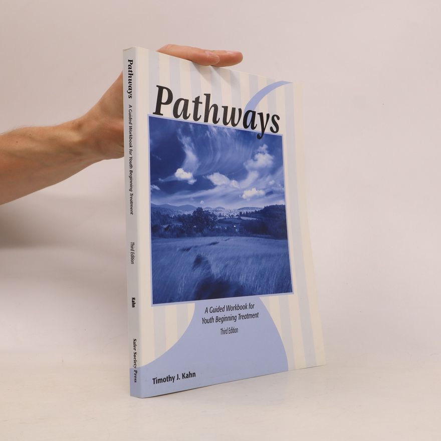 Timothy J. Kahn Pathways: A Guide Workbook for Youth Beginning Treatment