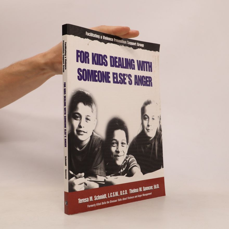 Teresa M. Schmidt Facilitating a Violence Prevention Support Group for Kids Dealing with Someone Else's Anger