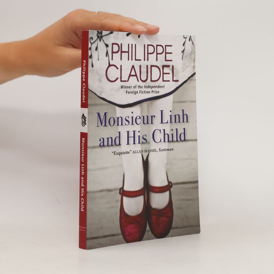 Philippe Claudel Monsieur Linh and His Child