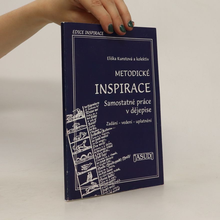 Eliška Kunstová Metodické inspirace: Samostatné práce v dějepise