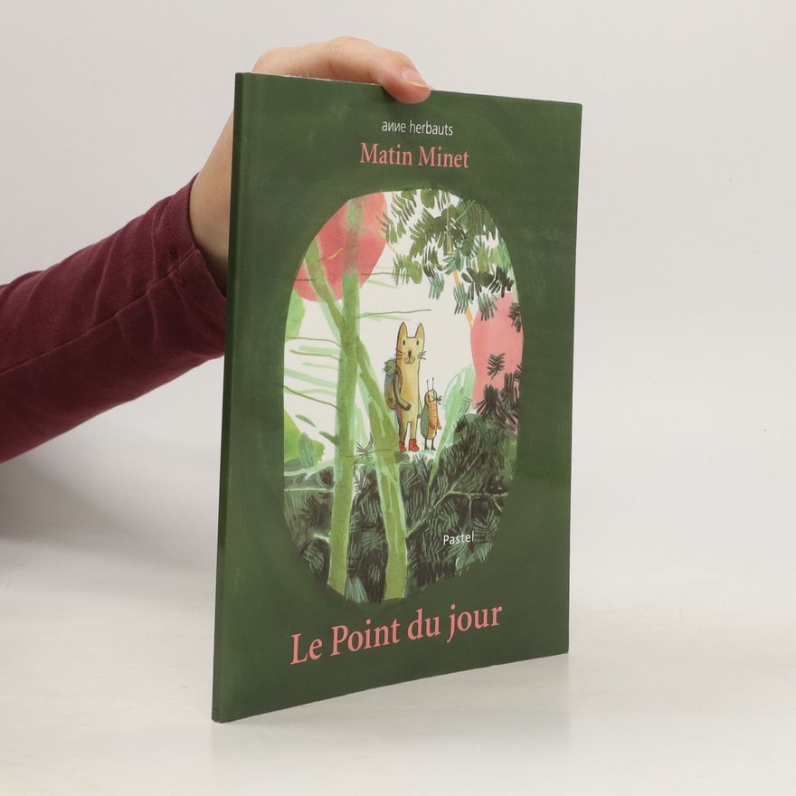 Anne Herbauts Martin Minet. Le Point du jour
