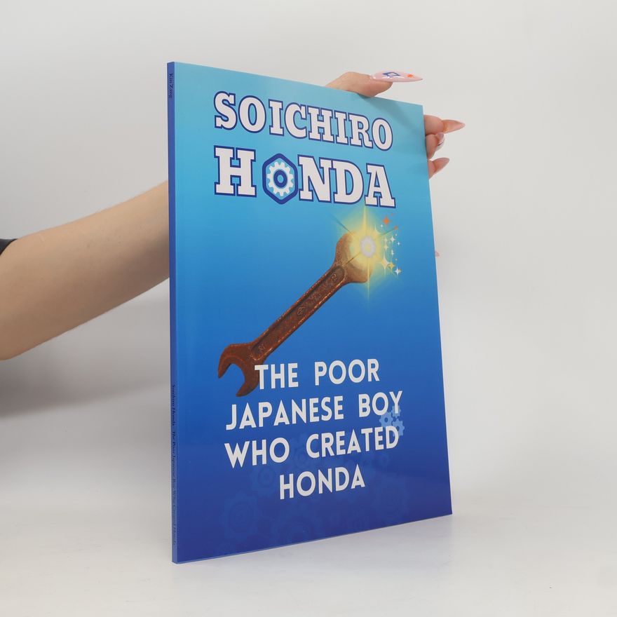 Autorenkollektiv Soichiro Honda. The Poor Japanese Boy Who Created Honda