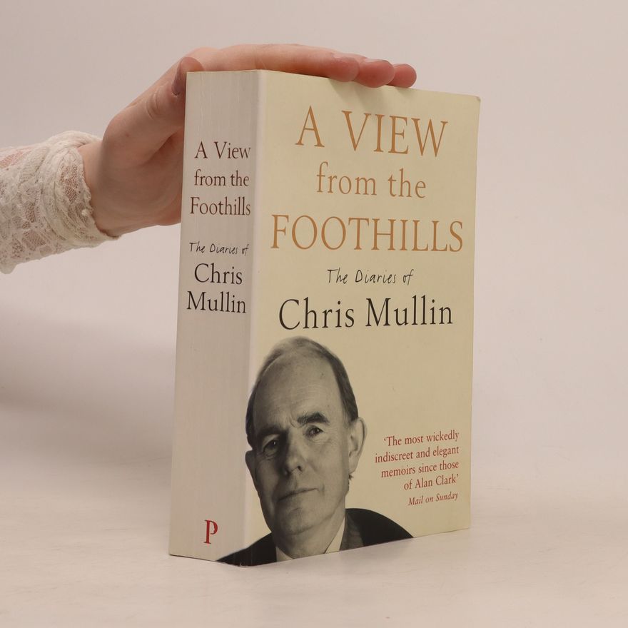 Chris Mullin A View From The Foothills