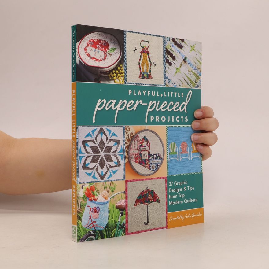 Tacha Bruecher Playful Little Paper-pieced Projects