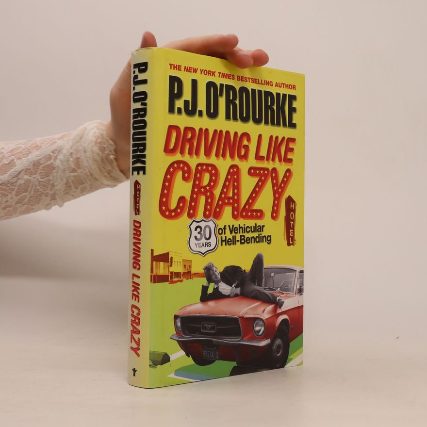 P. J. O. Rourke Driving Like Crazy
