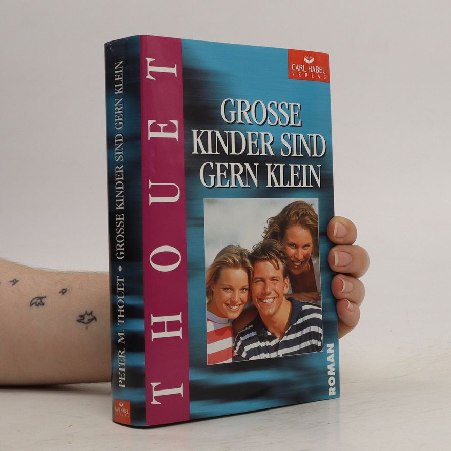 Peter M. Thouet Grosse Kinder sind gern klein