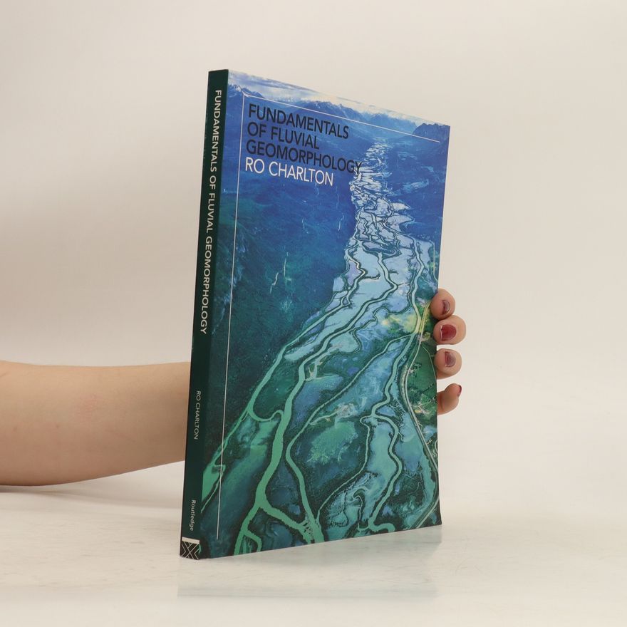 Rosemary Charlton Fundamentals of Fluvial Geomorphology