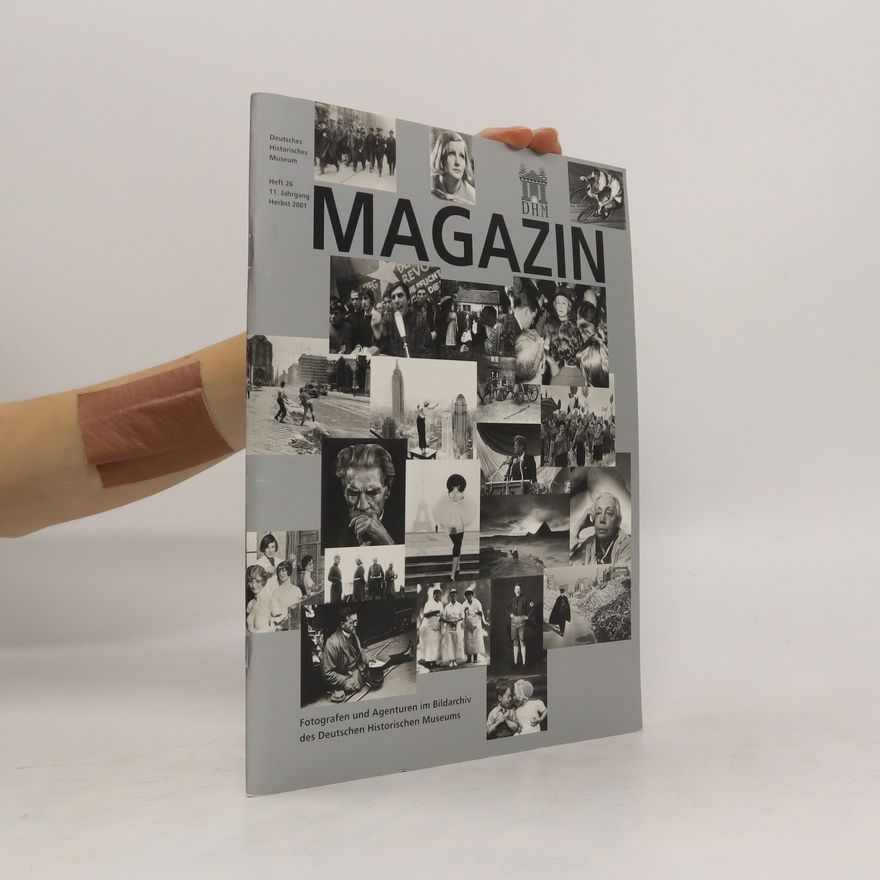 Dieter Vorsteher Seiler Fotografen und Agenturen im Bildarchiv des Deutschen Historischen Museums