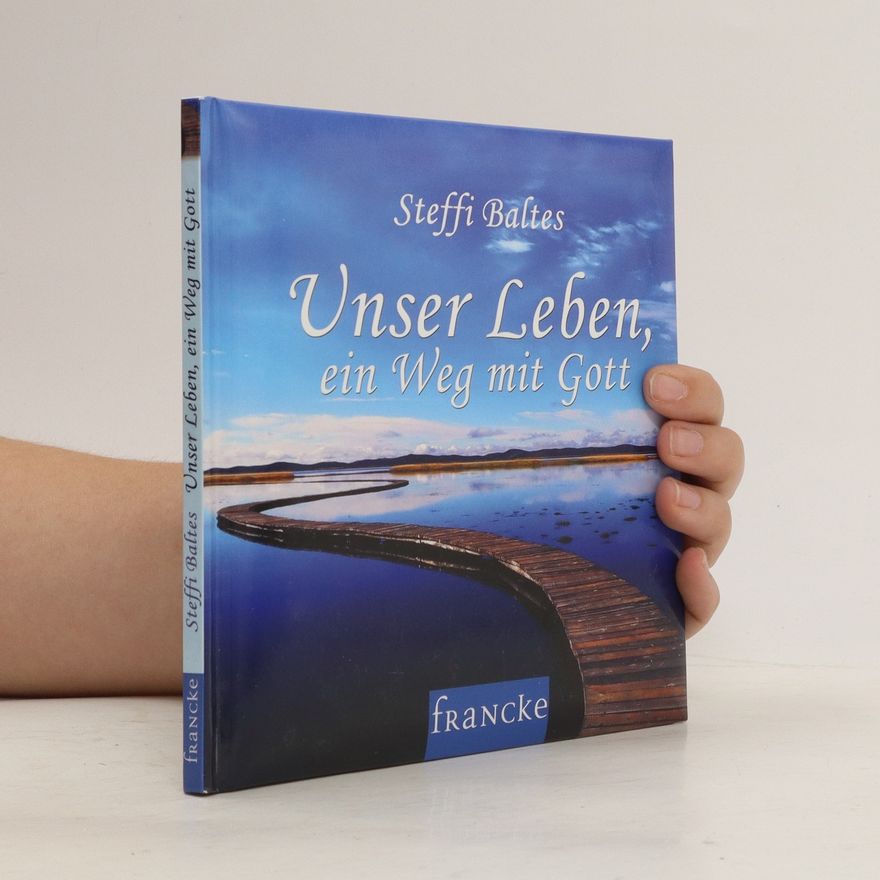 Steffi Baltes Unser Leben, ein Weg mit Gott