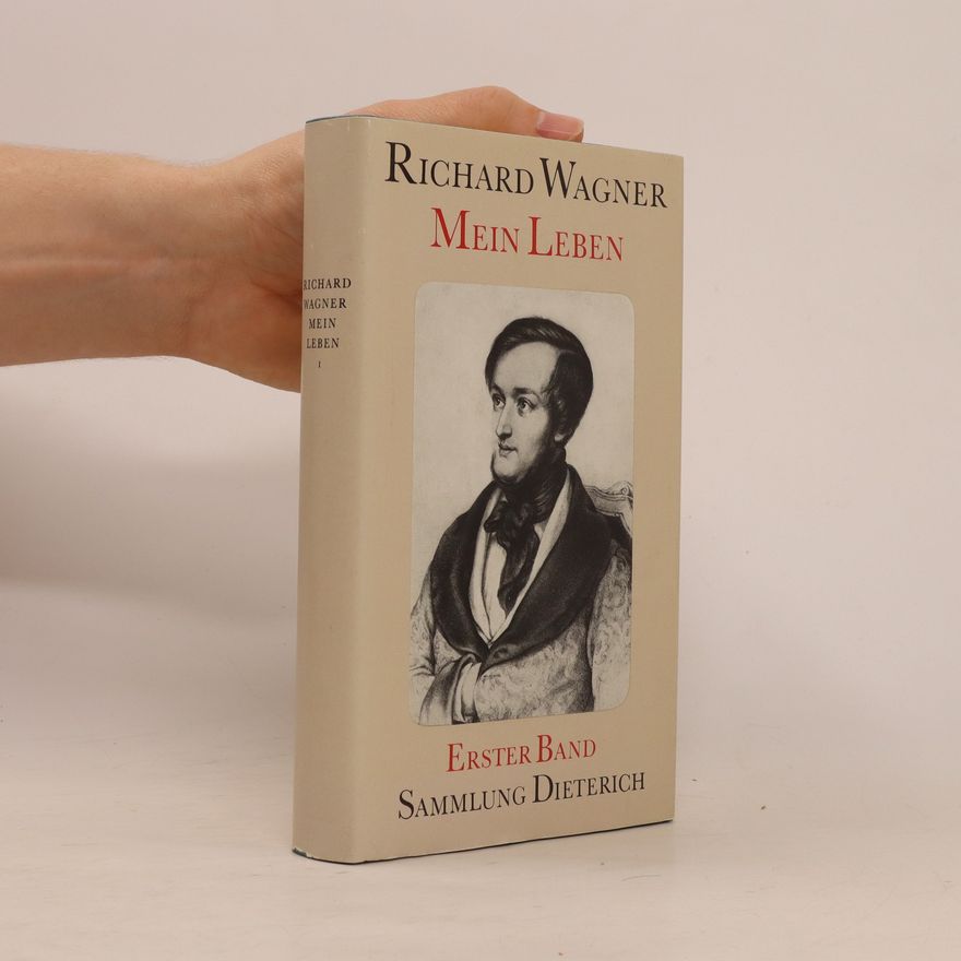 Richard Wagner Mein Leben. Erster Band