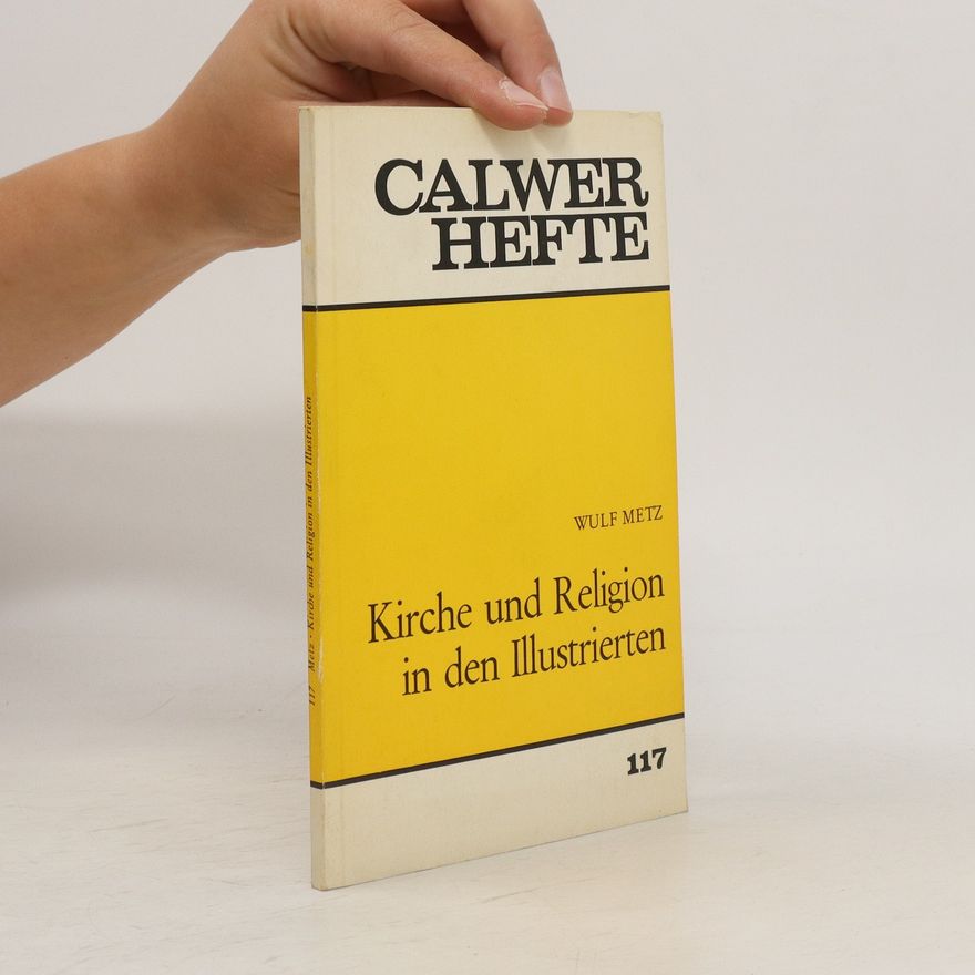 Wulf Metz Kirche und Religion in den Illustrierten