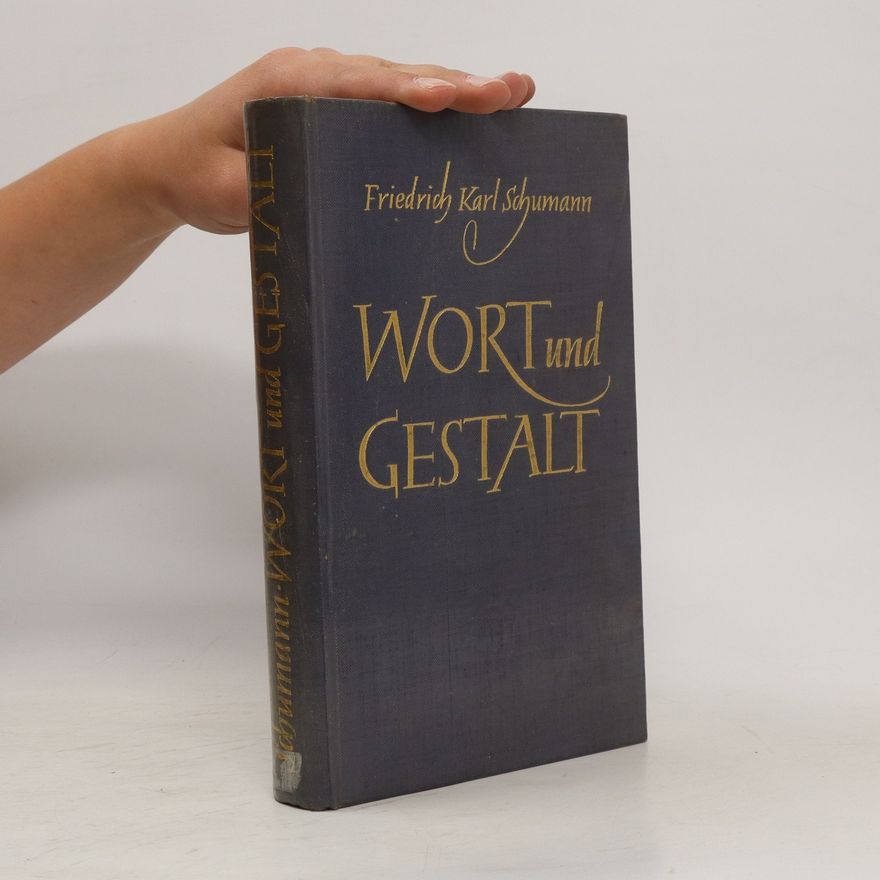 Friedrich Karl Schumann Wort und Gestalt