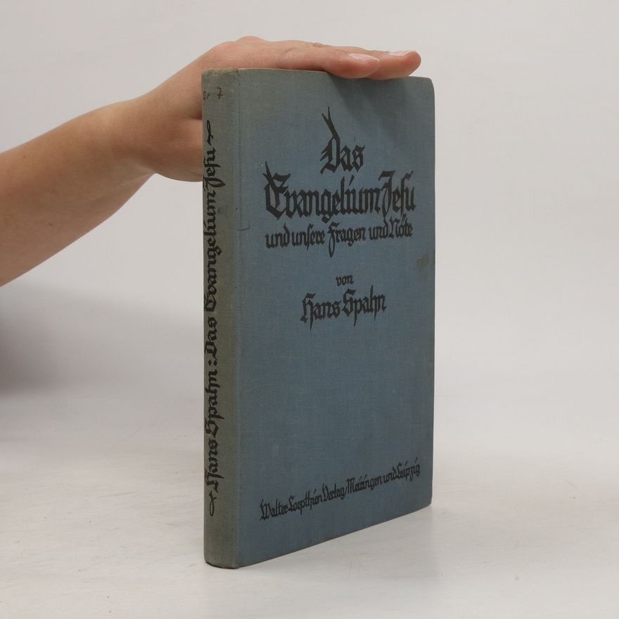 Hans Spahn Das Evangelium Jesu und unsere Fragen und Nöte
