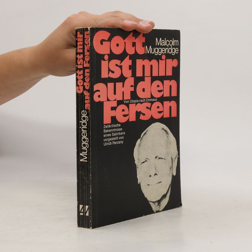 Malcolm Muggeridge Gott ist mir auf den Fersen