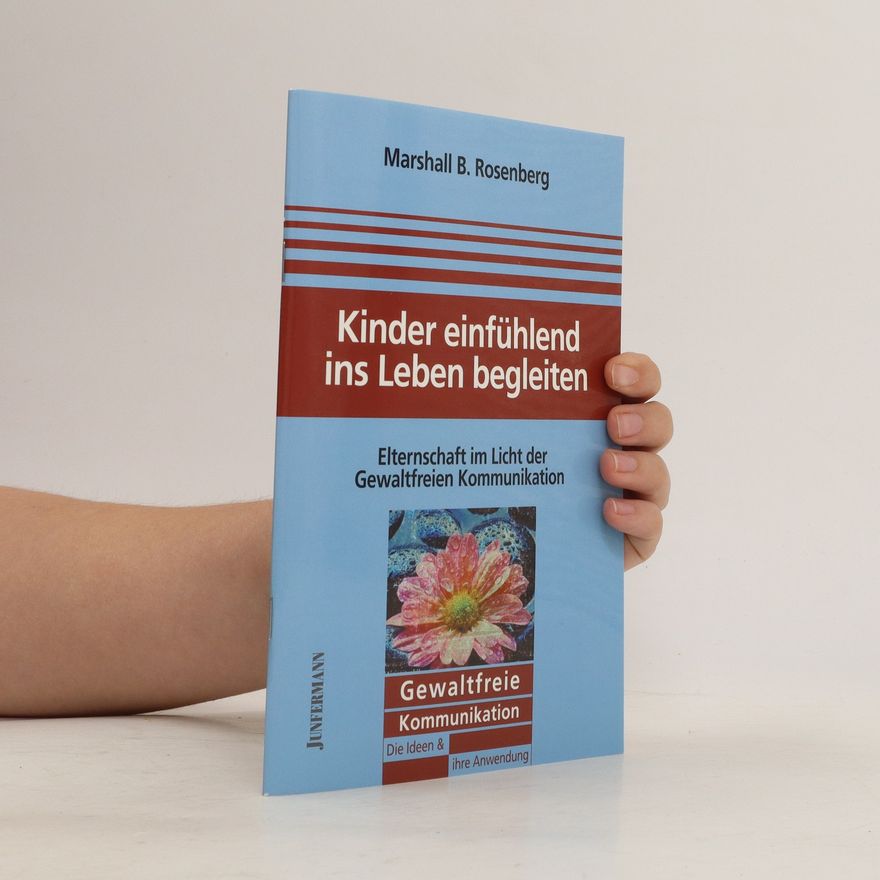 Marshall Rosenberg Kinder einfühlend ins Leben begleiten