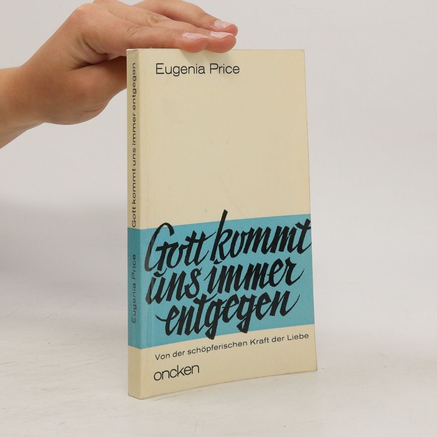 Eugenia Price Gott kommt uns immer Entgegen