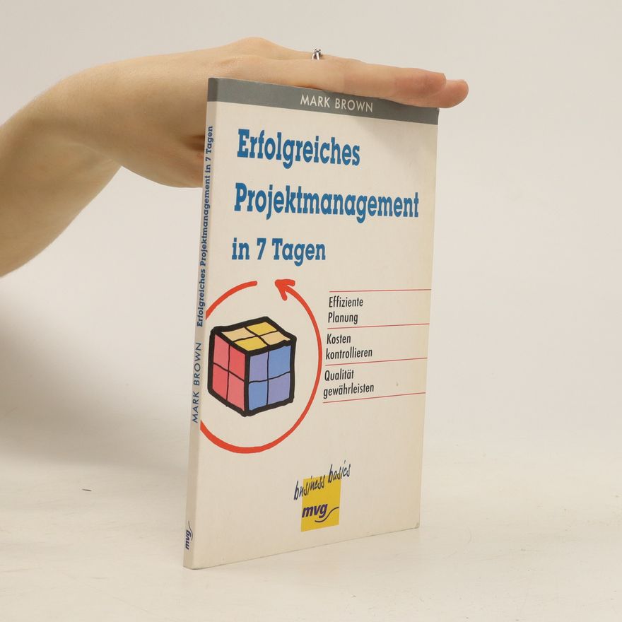 Mark Brown Erfolgreiches Projektmanagement in 7 Tagen