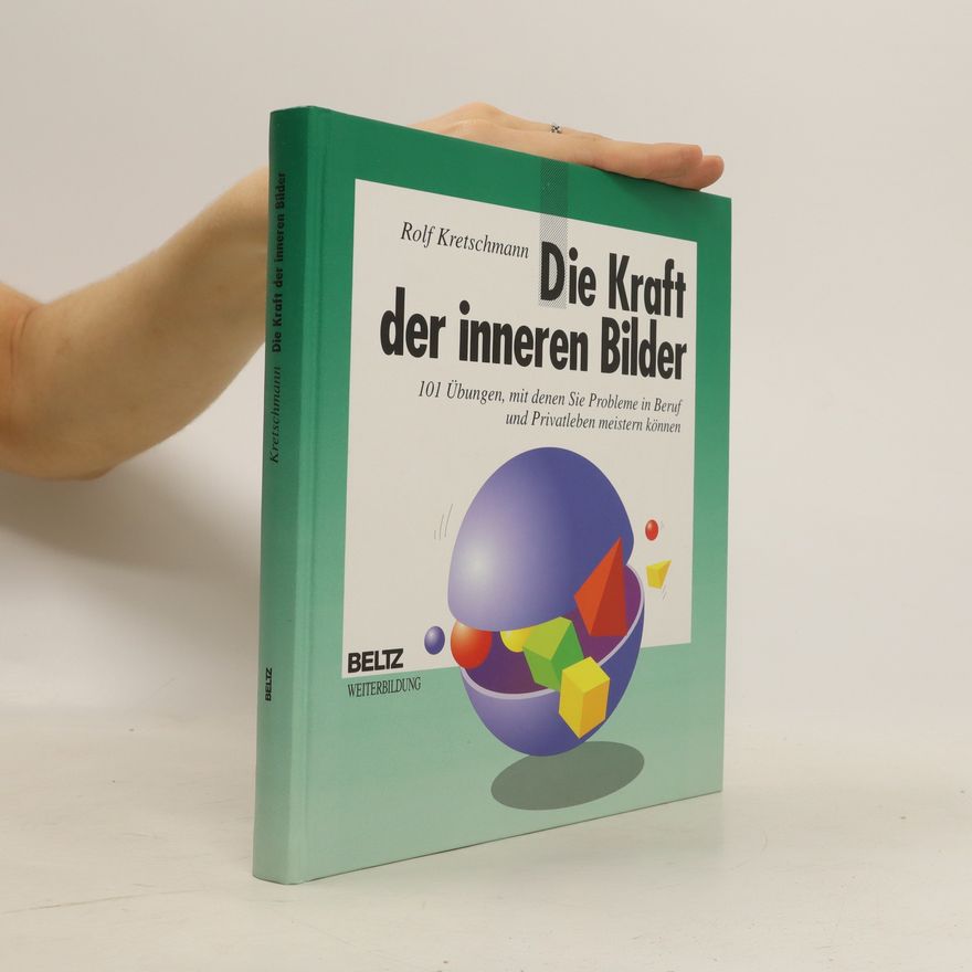 Rolf Kretschmann Die Kraft der inneren Bilder