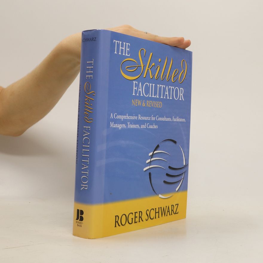 Roger M. Schwarz The Skilled Facilitator