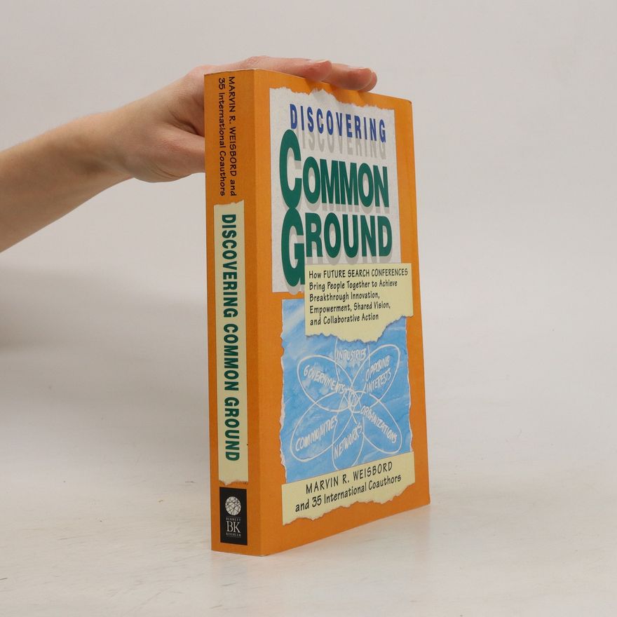 Marvin R. Weisbord Discovering Common Ground