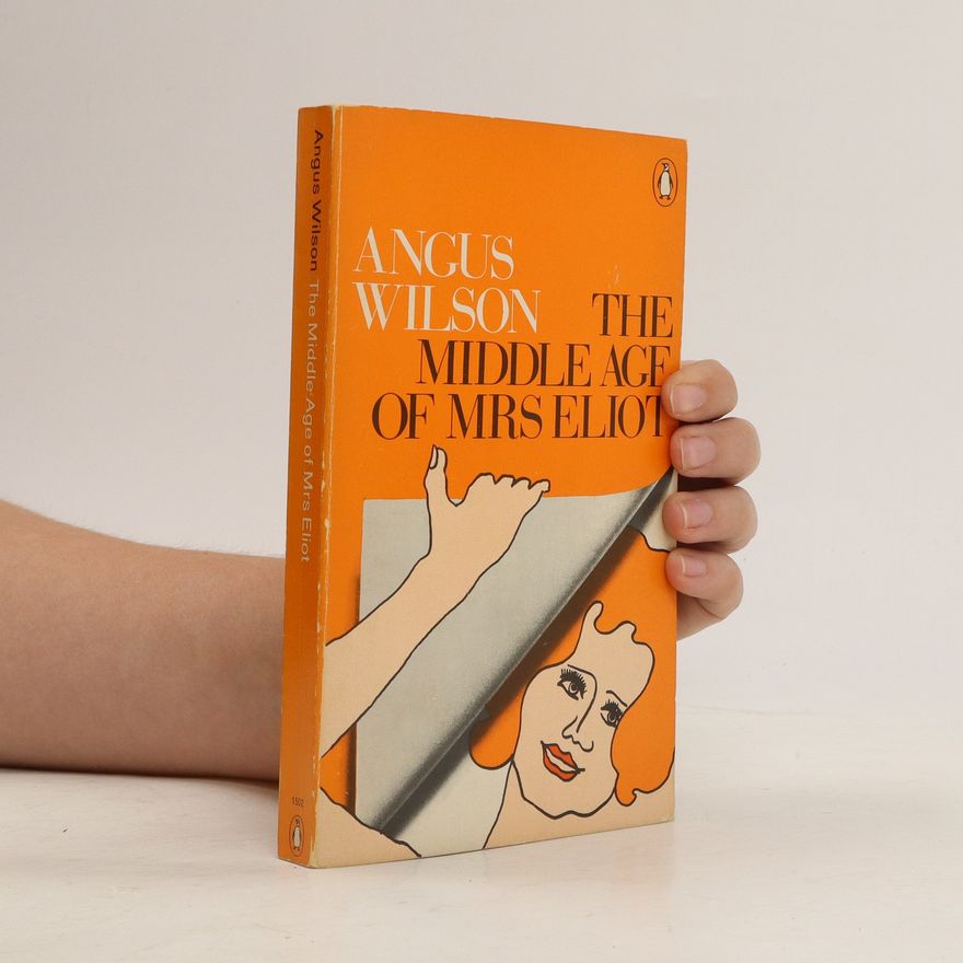 Angus Wilson The Middle Age of Mrs Eliot