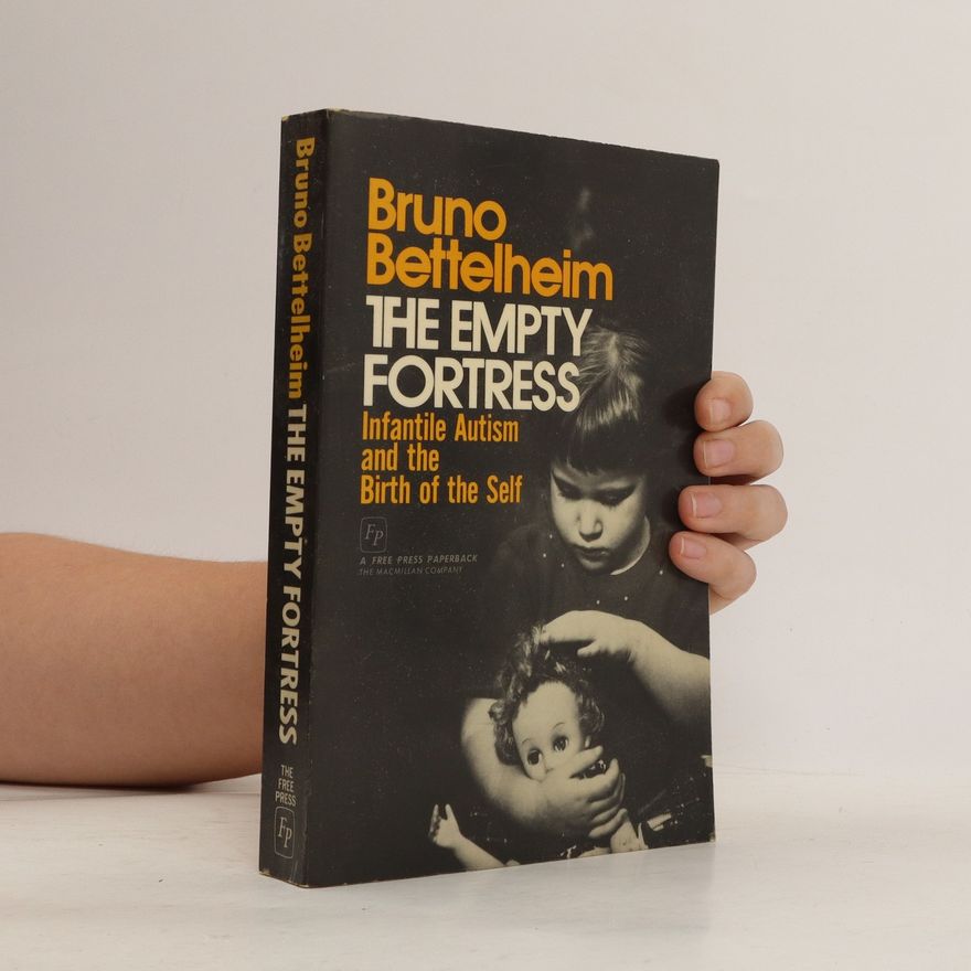 Bruno Bettelheim The Empty Fortress