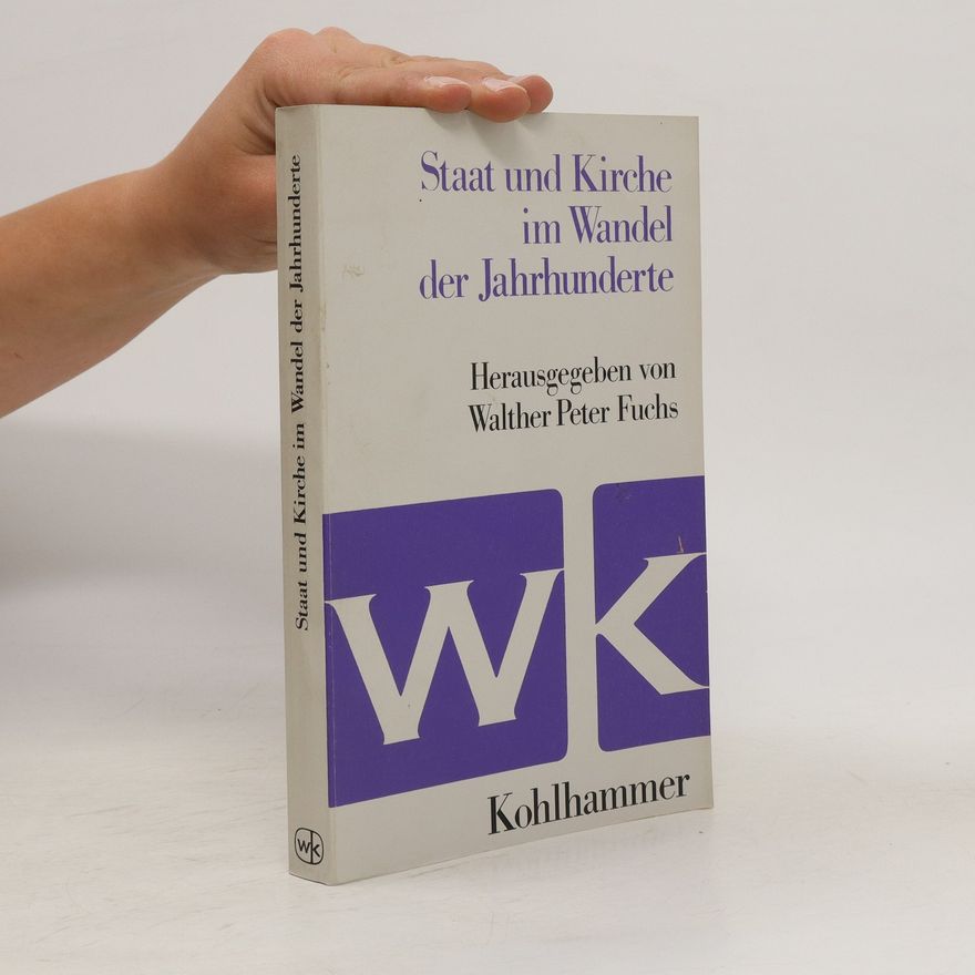 Walther Peter Fuchs Staat und Kirche im Wandel der Jahrhunderte