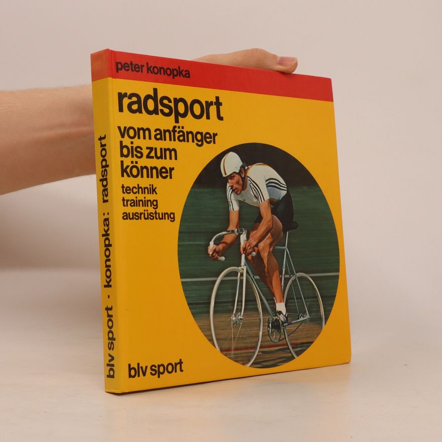 Peter Konopka Radsport vom Anfänger bis zum Könner