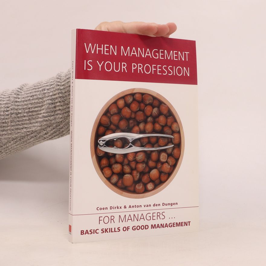 Anton van den Dungen When Management is Your Profession