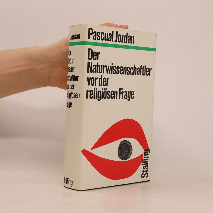 Pascual Jordan Der Naturwissenschaftler vor der religiösen Frage