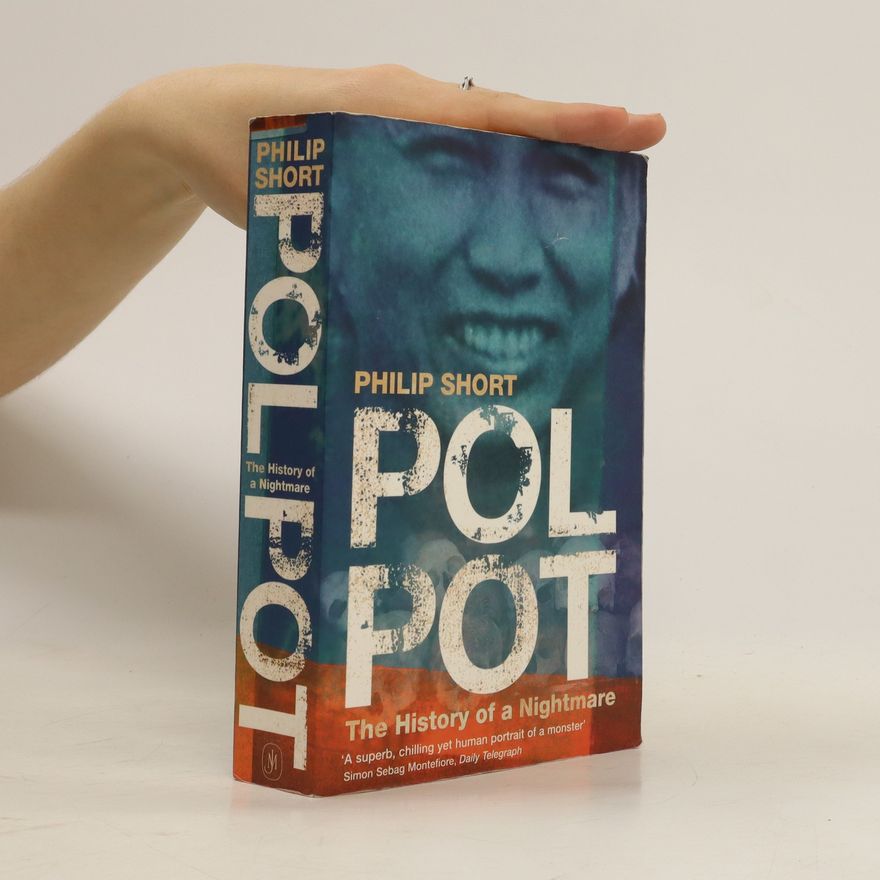 Philip Short Pol Pot : the history of a nightmare