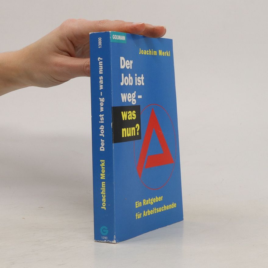 Joachim Merkl Der Job ist weg - was nun?
