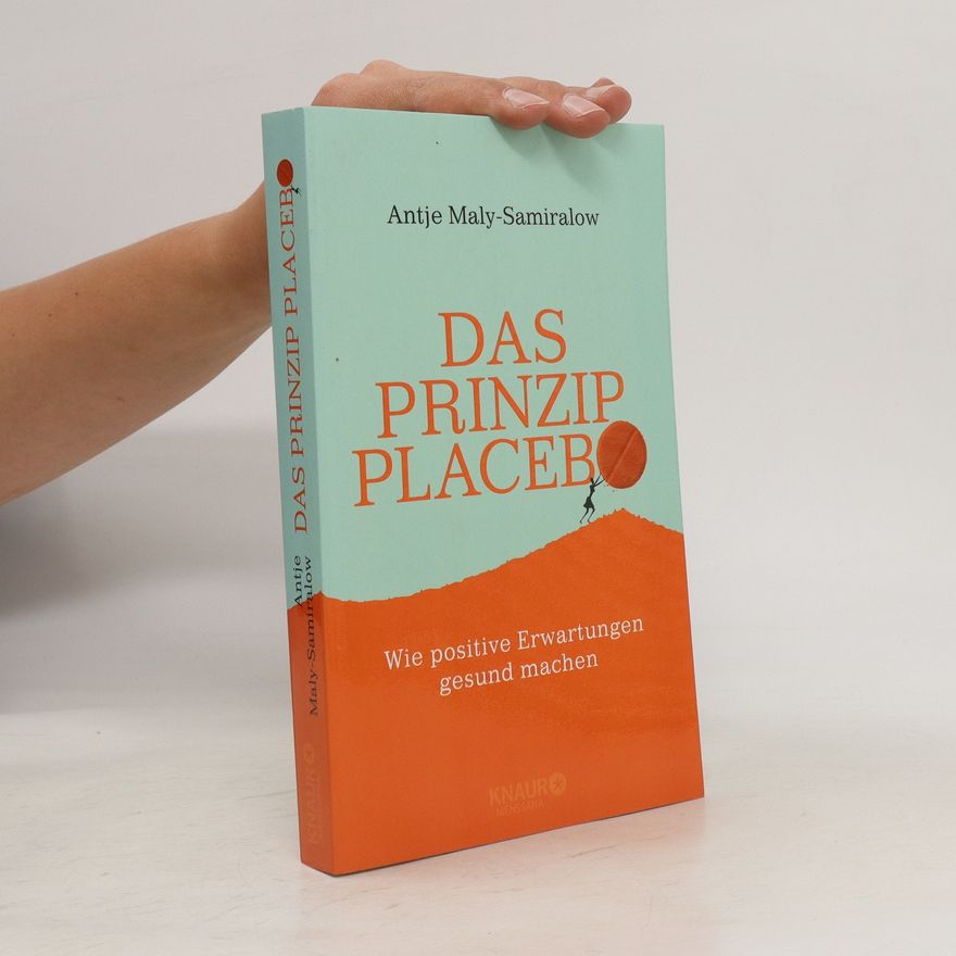 Antje Maly-Samiralow Das Prinzip Placebo