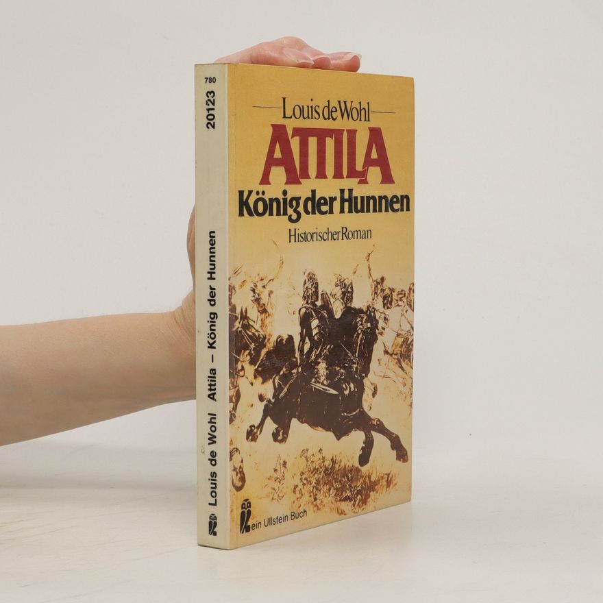 Louis de Wohl Attila, König der Hunnen