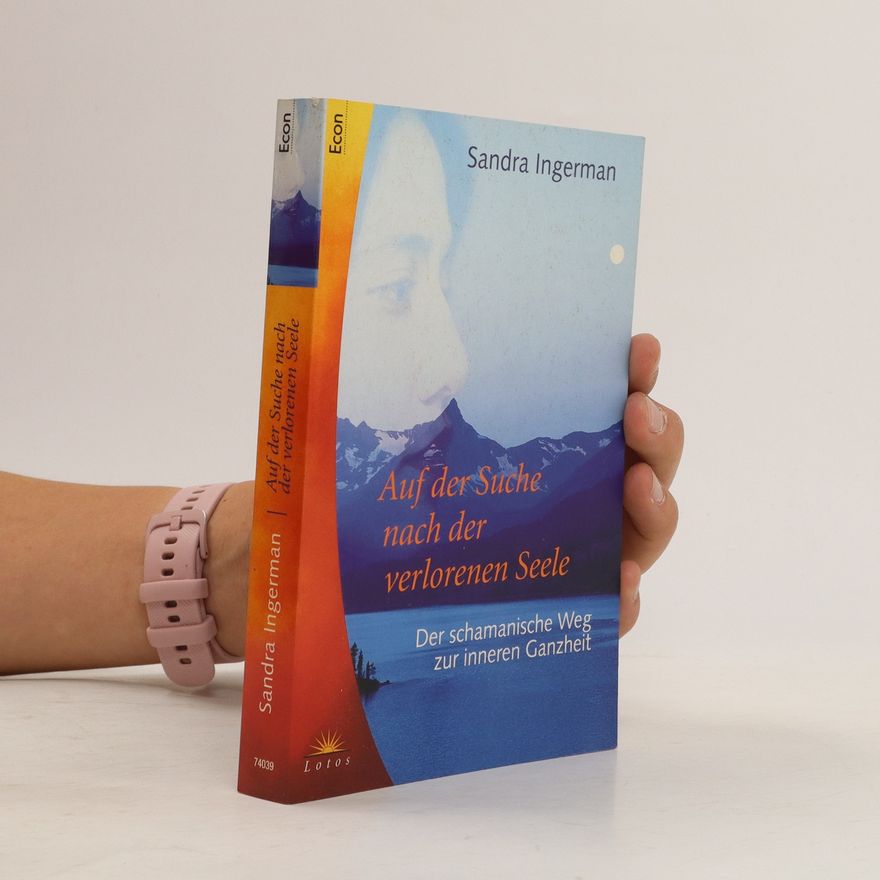 Sandra Ingerman Auf der Suche nach der verlorenen Seele.