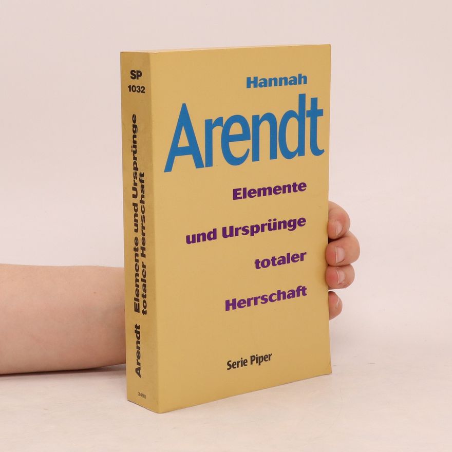 Hannah Arendt Elemente und Ursprünge totaler Herrschaft
