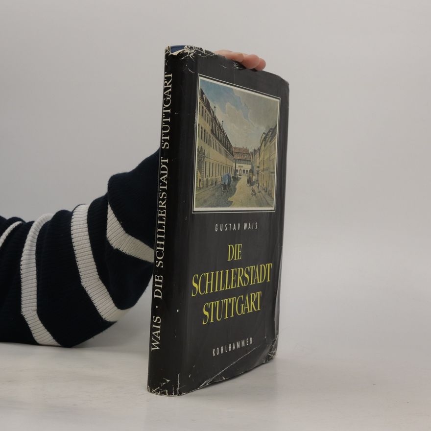 Gustav Wais Die Schillerstadt Stuttgart