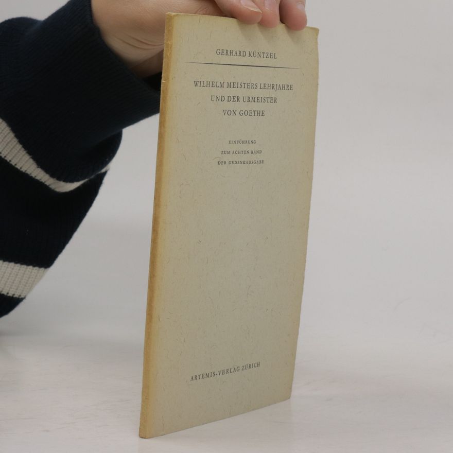 Gerhard Küntzel Wilhelm Meisters Lehrjahre Und Der Urmeister Von Goethe