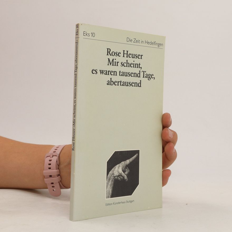 Rose Heuser Mir scheint, es waren tausend Tage, abertausend