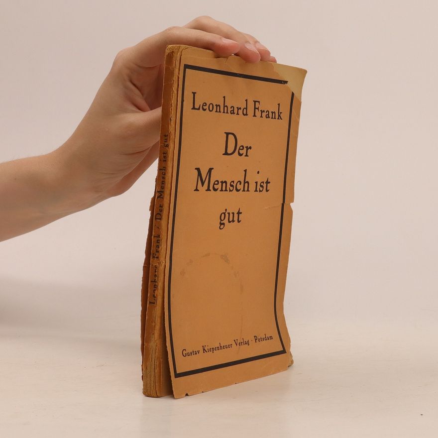 Leonhard Frank Der Mensh in gut