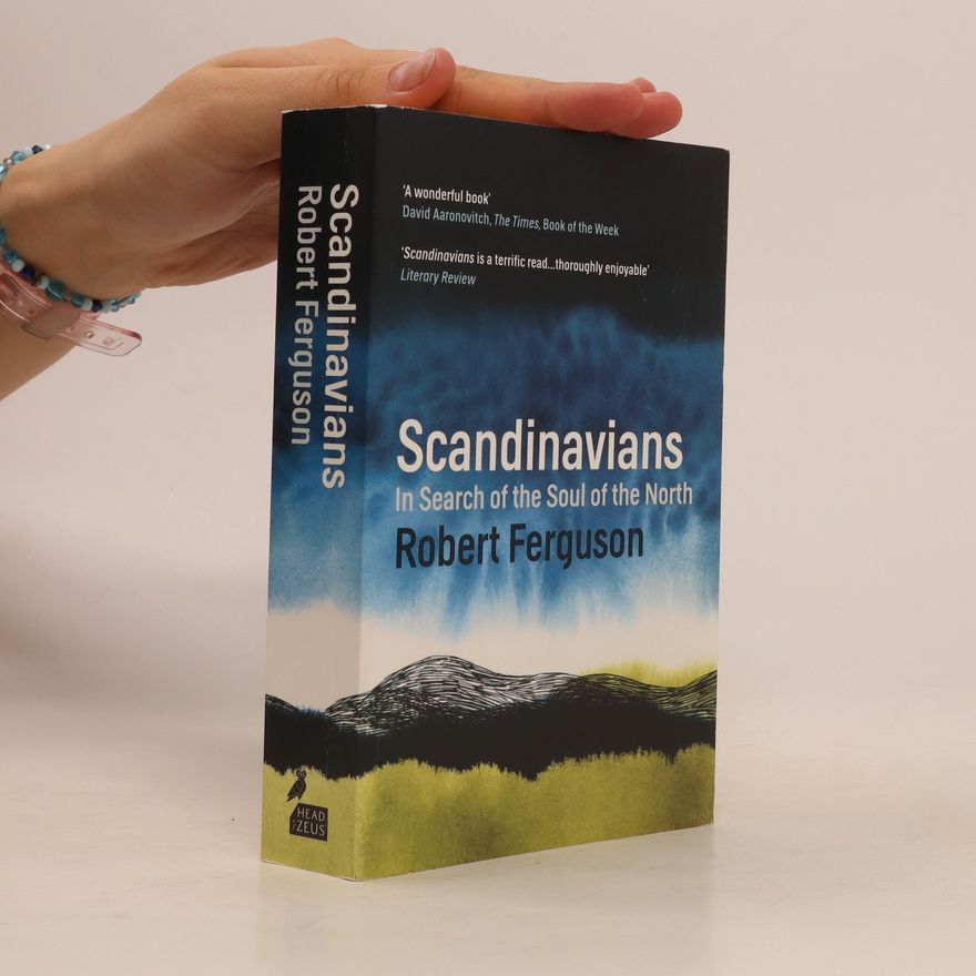 Robert Ferguson Scandinavians : in search of the soul of the north
