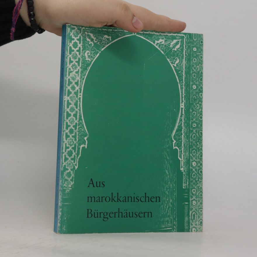 Johannes Kalter Aus marokkanischen Bürgerhäusern