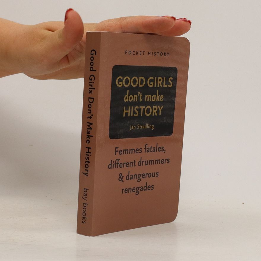 Jan Stradling Good girls don't make history