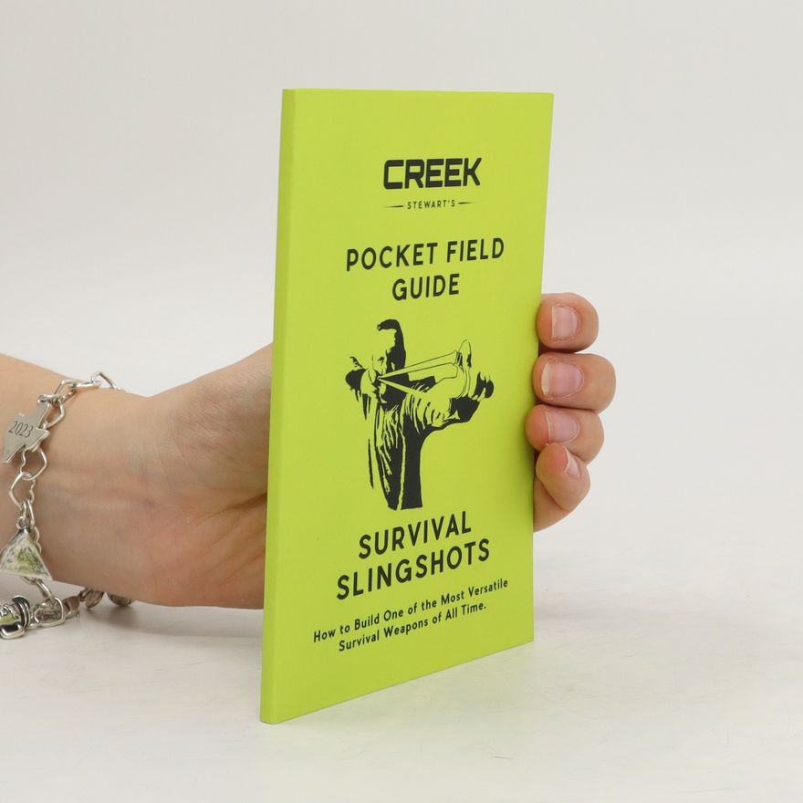 Creek Stewart Pocket Field Guide. Survival Slingshots